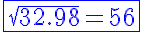 5$ \blue \fbox{\sqrt{32.98} = 56}